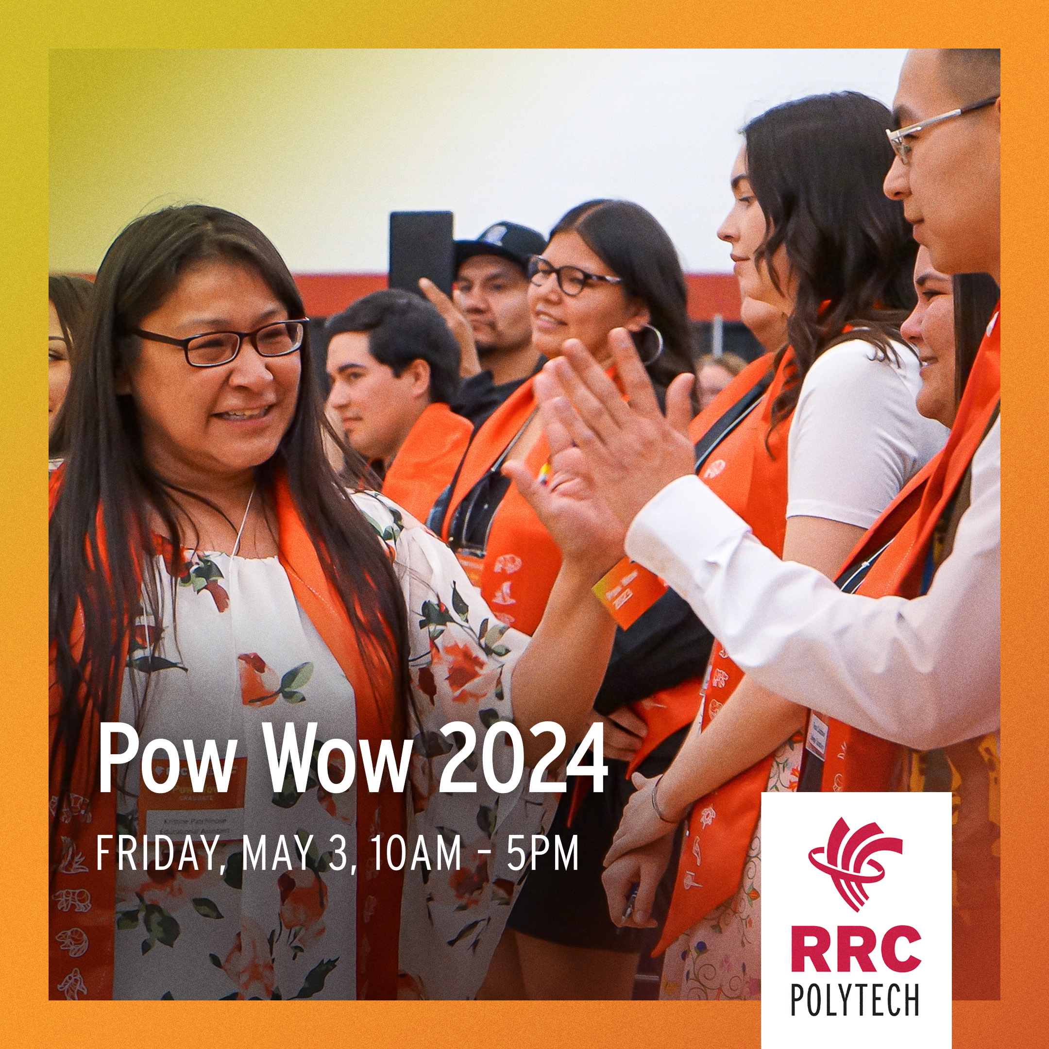 A graphic that says Pow Wow 2024 Friday, May 3 10am to 5pm with indigenous folks participating in a pow wow at RRC Polytech. 