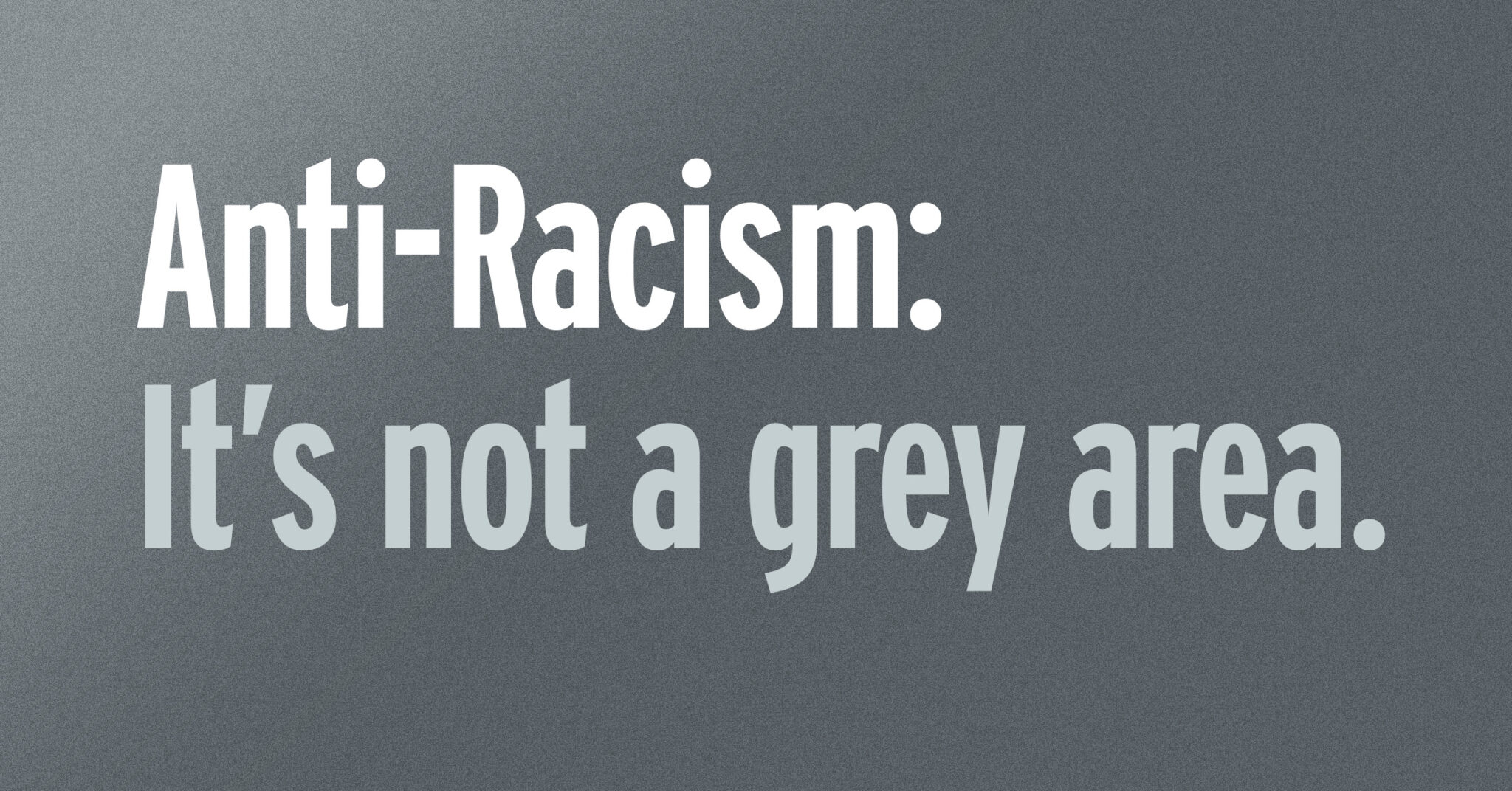 Anti-Racism: It's Not a Grey Area : RRC Polytech: Equity, Diversity ...