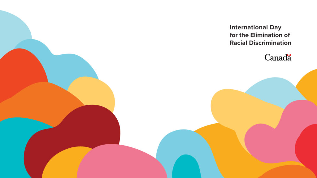 Graphic design for the International Day for the Elimination of Racial Discrimination, featuring colorful overlapping abstract shapes at the bottom and sides, with the event title and Government of Canada logo in the top right corner.