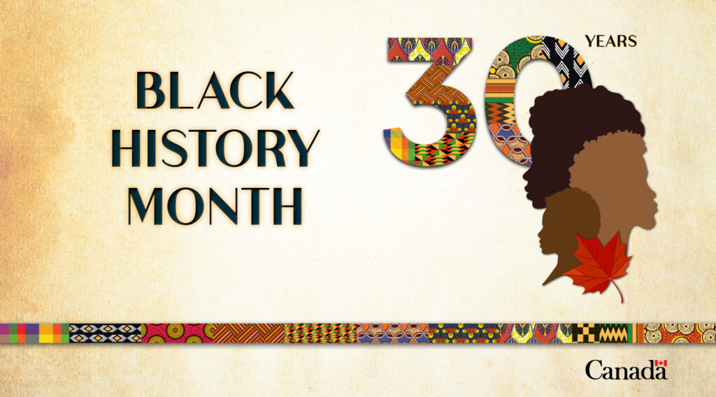 Image featuring a large patterned number 30, and silhouettes of three profiles with a red maple leaf, set against a textured background with colourful patterns.

English text:

30 years
Black History Month
"Canada" wordmark