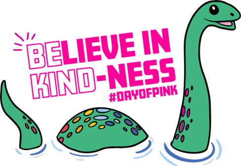 Graphic with the message ‘Believe in Kind‑ness #DayOfPink’ and a cartoon Loch Ness Monster.