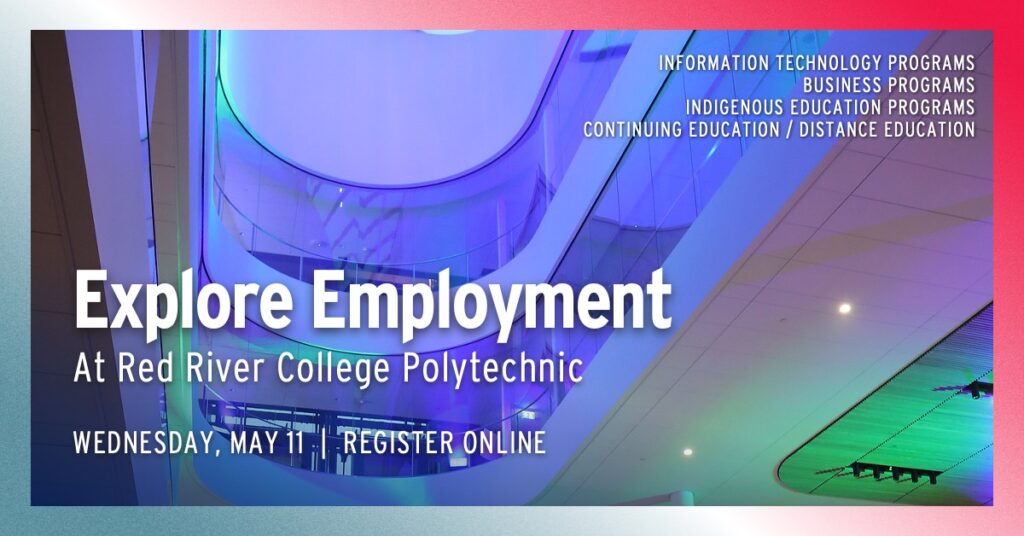 Explore Employment at Red River College Polytechnic. Wednesday, May 11. Register Online.