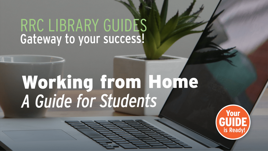 Laptop on table with plant and coffee cup. Text says: Working from home - a guide for students, RRC Library guides: gateways to your success!