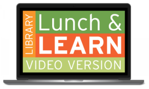 Laptop displaying Library Lunch and Learn logo on the screen. Text says, "Library Lunch and Learn Video Version"