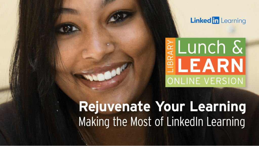 Library Lunch and Learn - Rejuvenate your learnnig (LinkedIn Learning)