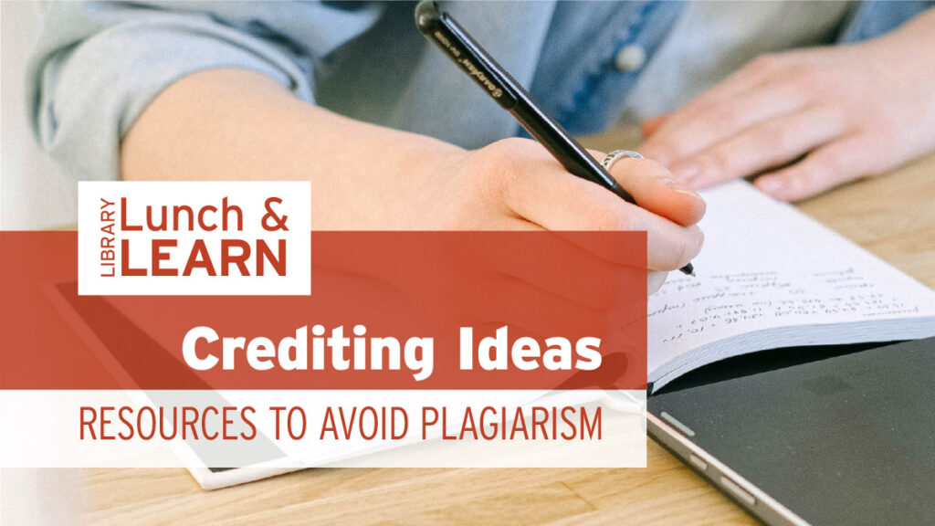 library lunch and learn - crediting ideas, resources to avoid plagiarism