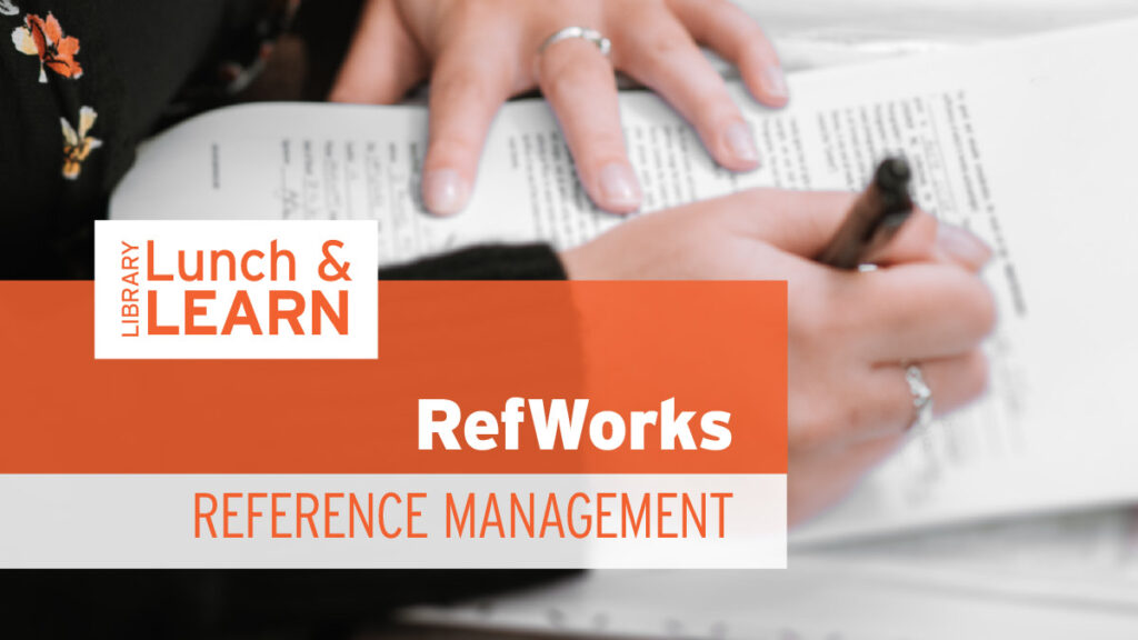 library lunch and learn - refworks, reference management