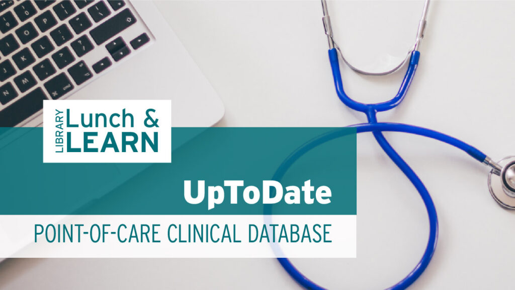 library lunch and learn - uptodate, point-of-care clinical database