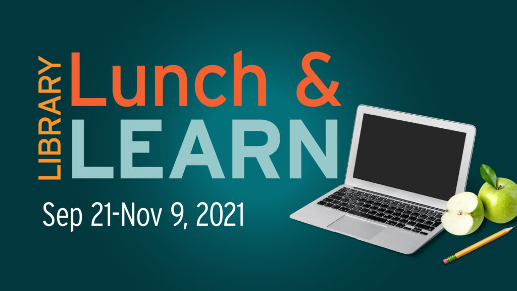 Library Lunch and Learn. Sep 21-Nov 9