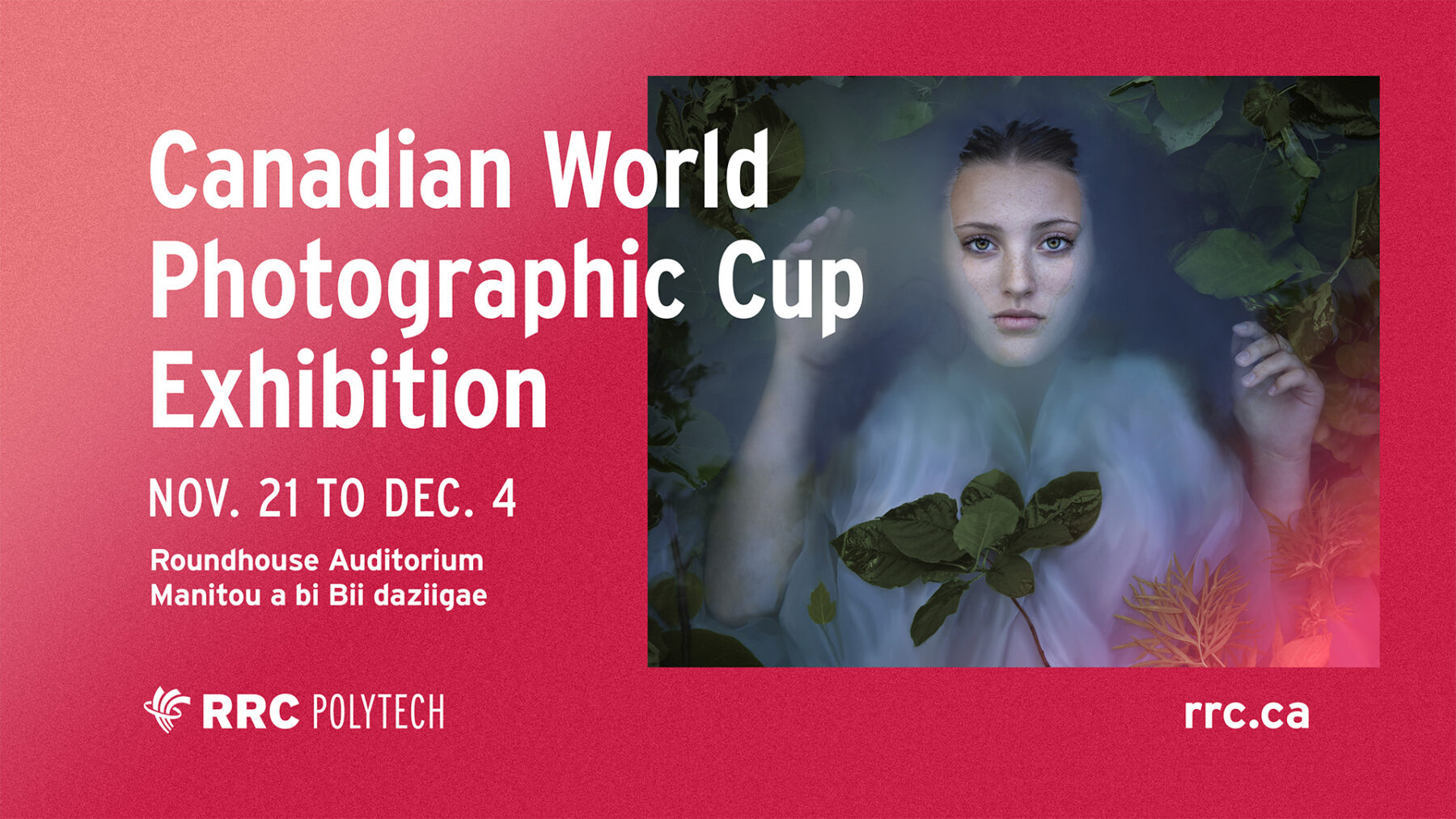 A woman is face up in a pool of water, she is looking at the camera. Text reads Canadian World Photographic Cup Exhibition November 21 to December 4, Roundhouse Auditorium, Manitou a bi Bii daziigae. The RRC Polytech logo is at the bottom and RRC Polytech's website rc.ca is listed.