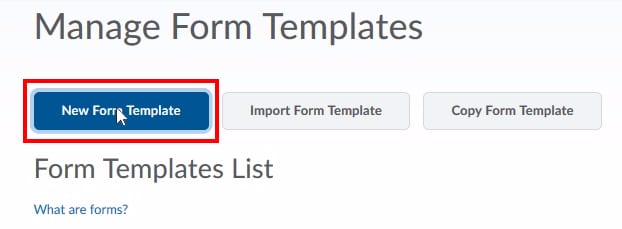; Click on "New Form Template" button 