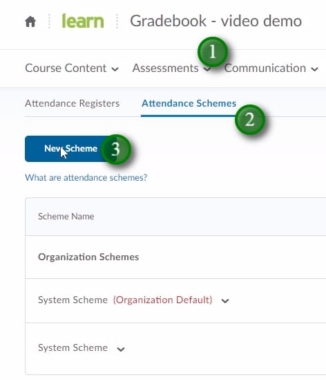 LEARN Attendance Tool;To access the Attendence tool click "Assessments" (1) and then "Attendance". First you may wish to set up a custom Scheme, click "Attendance Schemes" (2) and "New Scheme" (3)